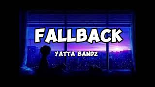 Yatta bandz - Fallback (Lyrics)