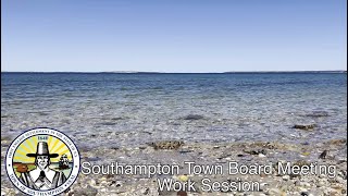 Southampton Town Board Work Session 4/10/25