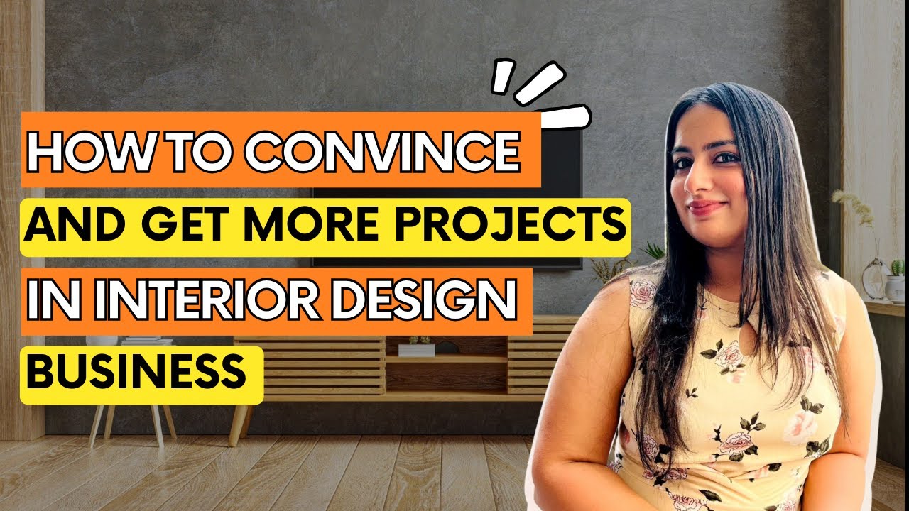 How to Convince & Get More Business In Interior Design Business - YouTube