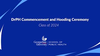 DrPH Commencement and Hooding Ceremony, Spring 2024