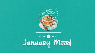 January mood 🍂 Chill vibe songs to start your new month