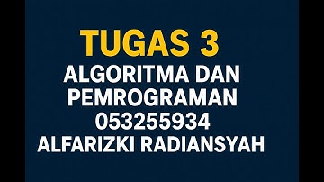 TUGAS 3 Algoritma dan Pemrograman 053255934 Alfarizki Radiansyah