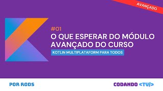 Introdução do módulo avançado de Kotlin Multiplatform (KMP) – #1 Avançado