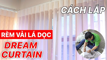 Hướng dẫn cách lắp rèm vải lá dọc Dream Curtain