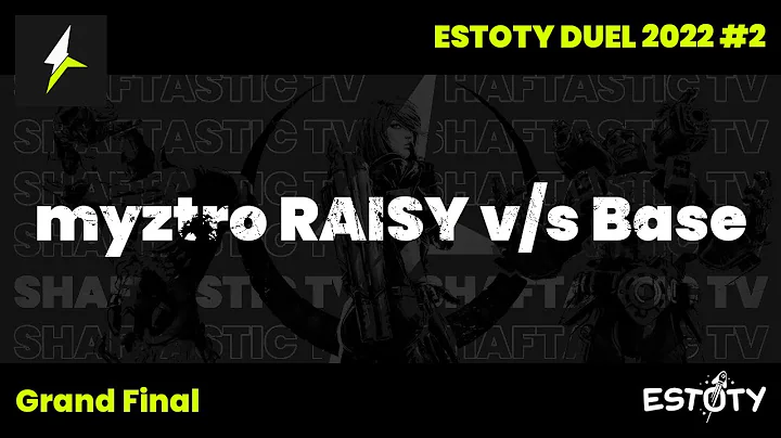 Estoty Duel #2 - Grand Final - myztro RAISY v/s Base