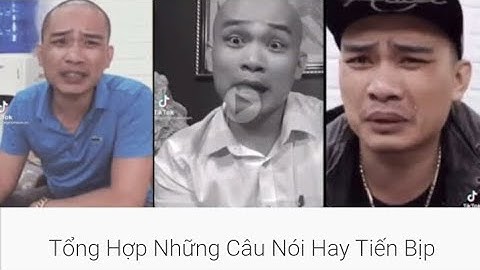 Tổng Hợp Những Câu Nói Hay Của Tiến Bịp