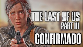 The Last of Us 3 está más cerca de lo que piensas...