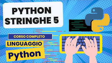 Stringhe 5 | Python corso completo
