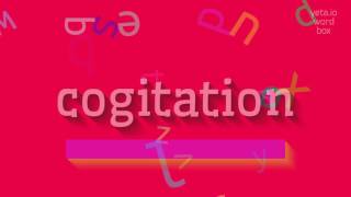 COGITATION - HOW TO PRONOUNCE IT