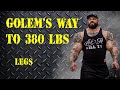 GOLEM'S BIGGER BY THE DAY! road to 380lbs. Leg day, steaks and chill