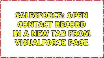 Salesforce: Open contact record in a new tab from visualforce page (2 Solutions!!)