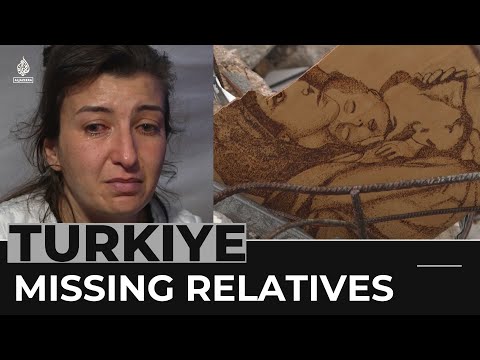 Turkiye earthquake: families still searching for missing relatives