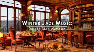 Jazz Relaxing Music with Winter Cozy Coffee Shop ☕ Smooth Jazz Piano Music for Relax, Study and Work
