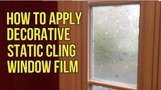 How to Apply Decorative Static Cling Window Film