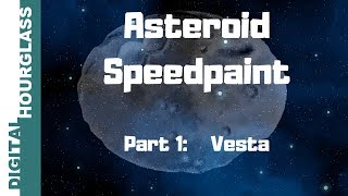 Solar System Speedpaint:  Asteroids, Part 1: Vesta
