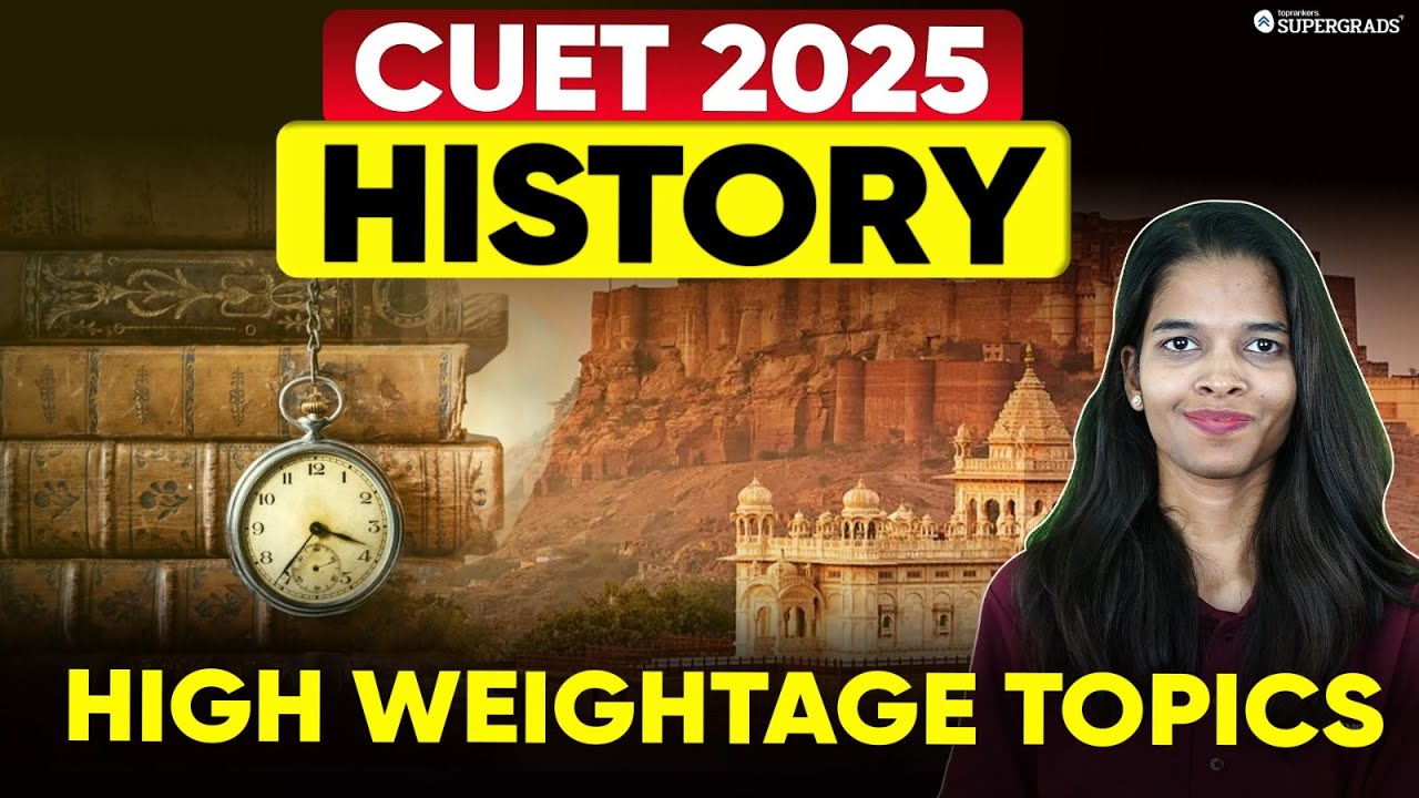 CUET 2025 History High Weightage Topics | Most Important Topics of ...