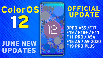 Oppo ColorOS 12 Android 12 New Update for Oppo A53,F17,F17 Pro,Reno 3,4,5,F11/Pro,F19,F19s,F15,A52