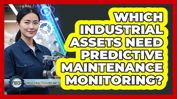 Which Industrial Assets Need Predictive Maintenance Monitoring?