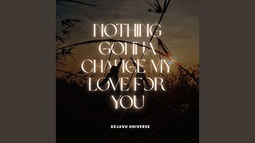 Nothing Gonna Change My Love For You (Funkot Universe version)