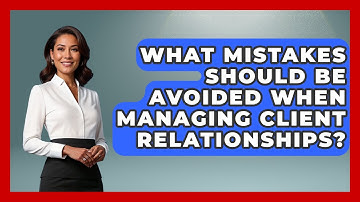 What Mistakes Should Be Avoided When Managing Client Relationships? | Sales Pro Blueprint News