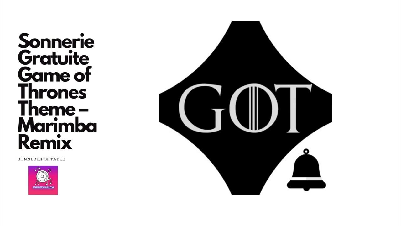 Sonnerie Game of Thrones Theme Marimba Remix pour téléphone télécharger sonnerie gratuite