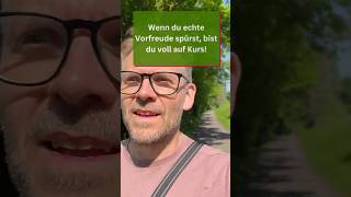 Wenn du echte Vorfreude spürst - bist du voll auf Kurs!