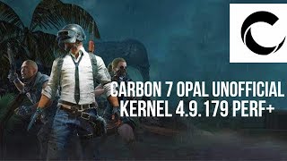 PUBG Carbon 7 Opal unofficial kernel 4.9.179-perf+