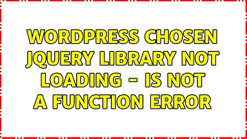Wordpress: chosen jquery library not loading - is not a function error (2 Solutions!!)