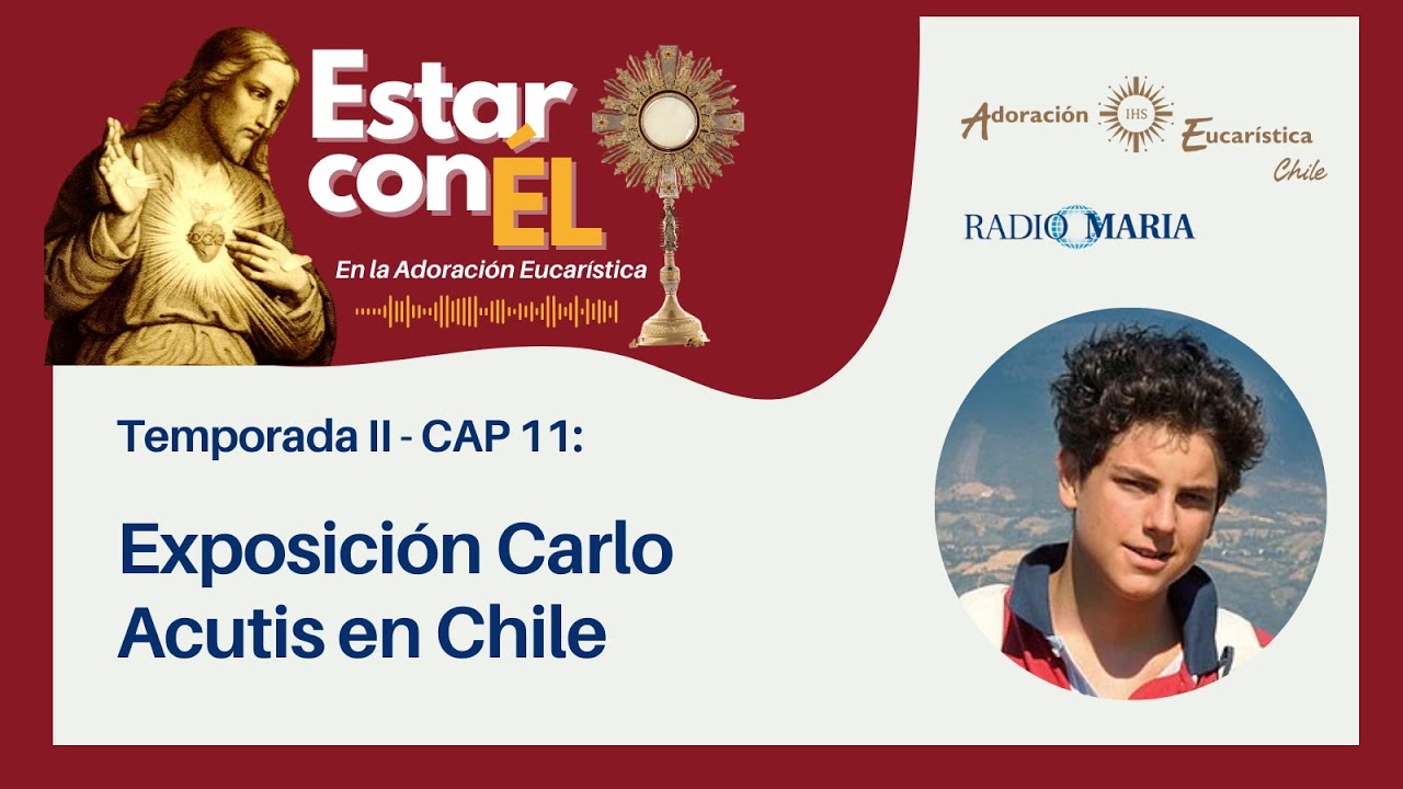 Estar con ÉL #2.11: Expo Carlo Acutis en Chile