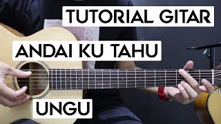 (Tutorial Gitar) UNGU - Andai Ku Tahu | Lengkap Dan Mudah