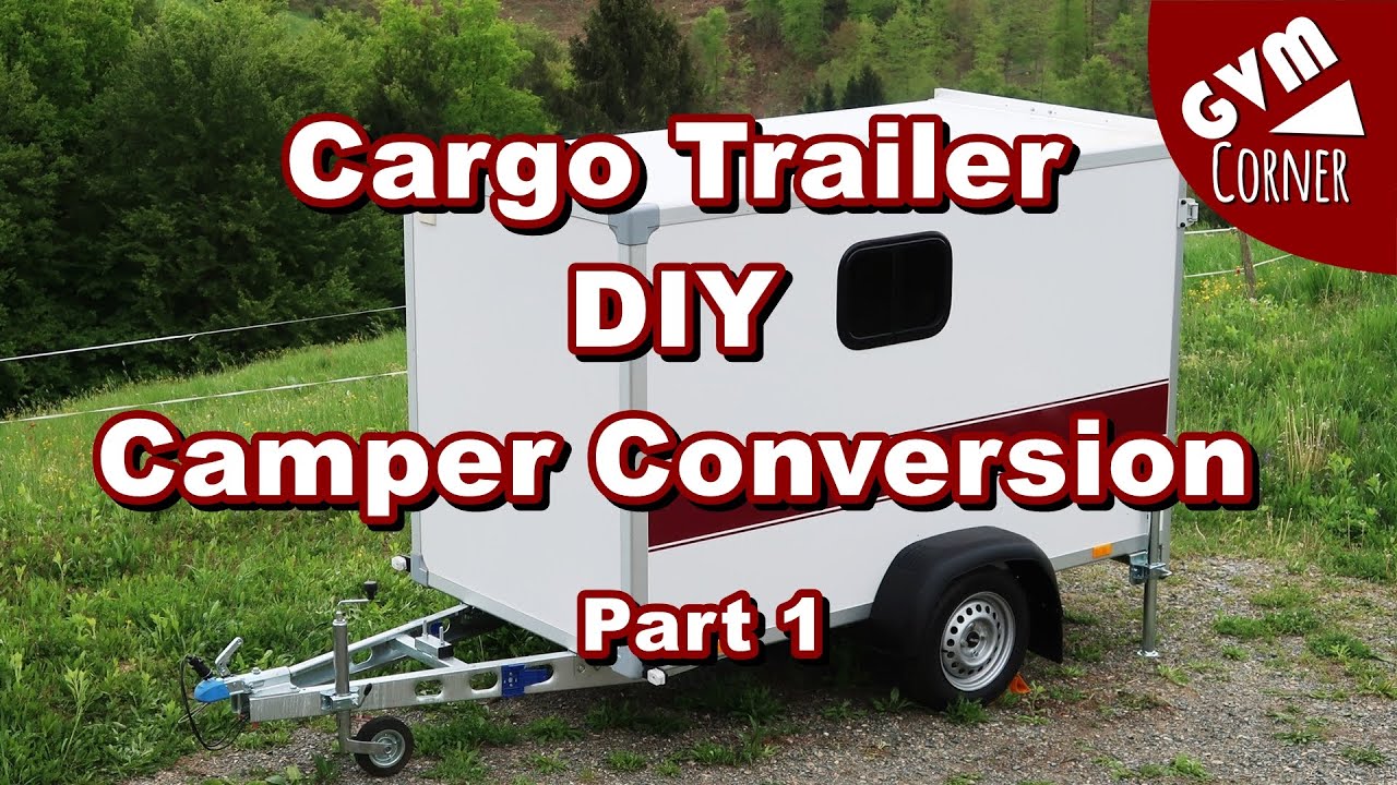 Small Cargo Trailer DIY Camper Conversion / Kleiner Kofferanhänger wird zum Wohnwagen PART 1/3