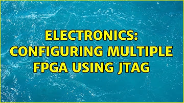 Electronics: Configuring multiple FPGA using JTAG
