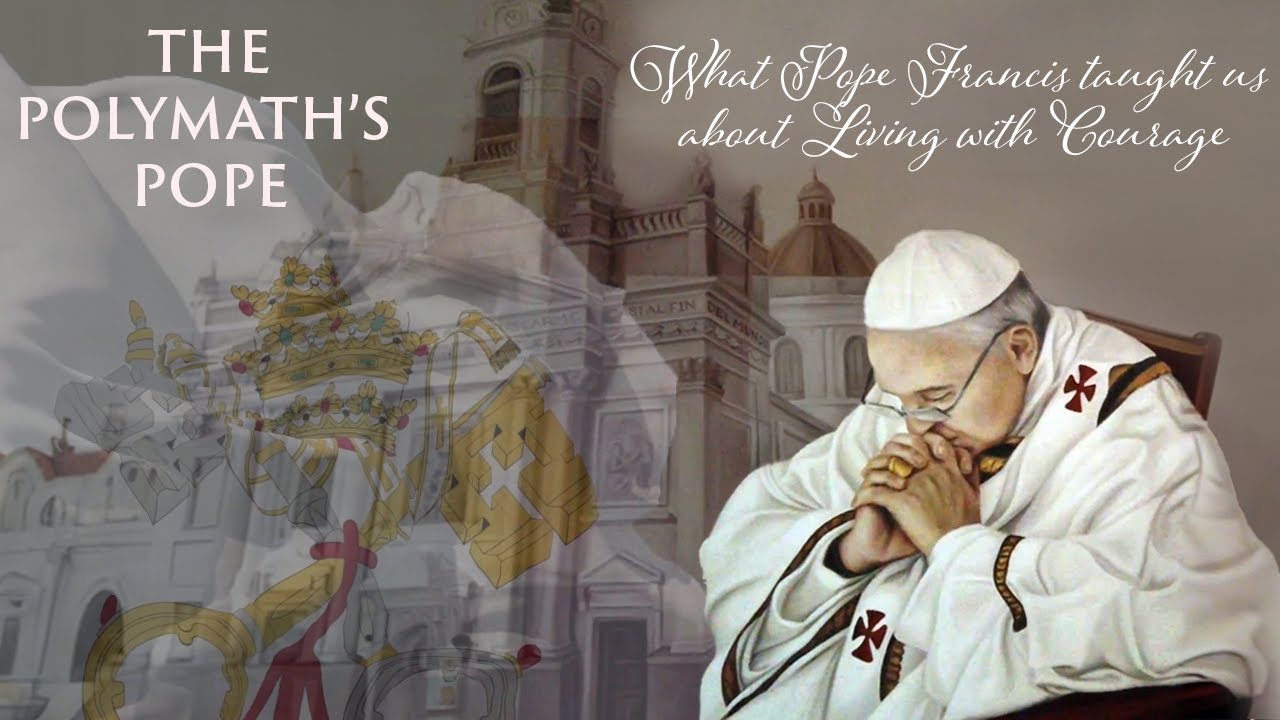 The Polymath’s Pope: Remembering Pope Francis