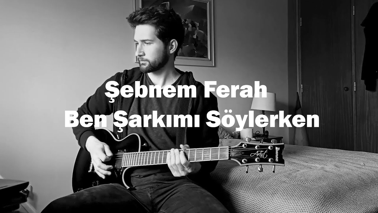 Şebnem Ferah - Ben Şarkımı Söylerken Gitar Cover