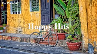 Fantastic songs for a great day ahead - Happy hits | BE PRESENT