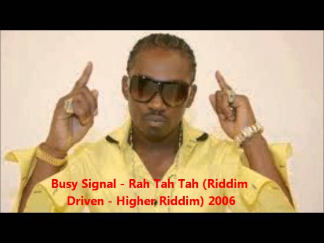 Watch Busy Signal - Rah Tah Tah (Riddim Driven - Higher Octane) 2006 on YouTube Watch Busy Signal - Rah Tah Tah (Riddim Driven - Higher Octane) 2006 on YouTube