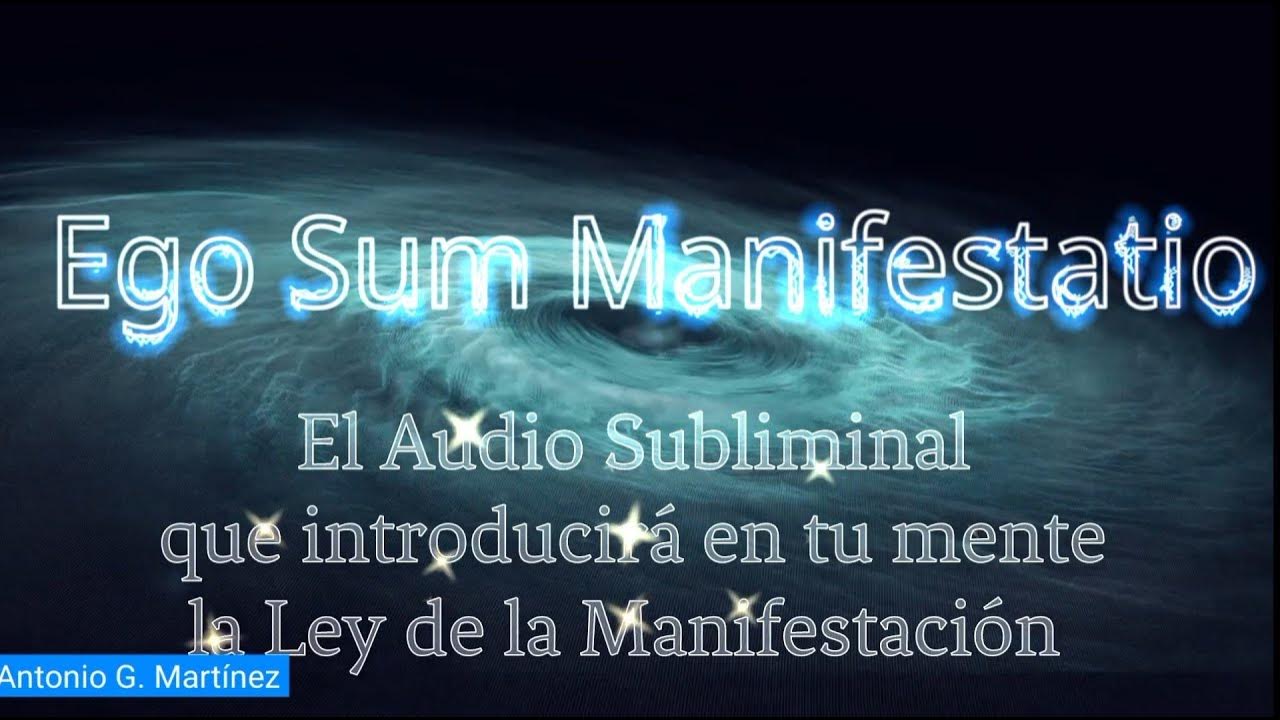 Ego Sum Manifestatio Audio Subliminal Ley de la Atracción Ego Sum Manifestatio Audio Subliminal Ley de la Atracción