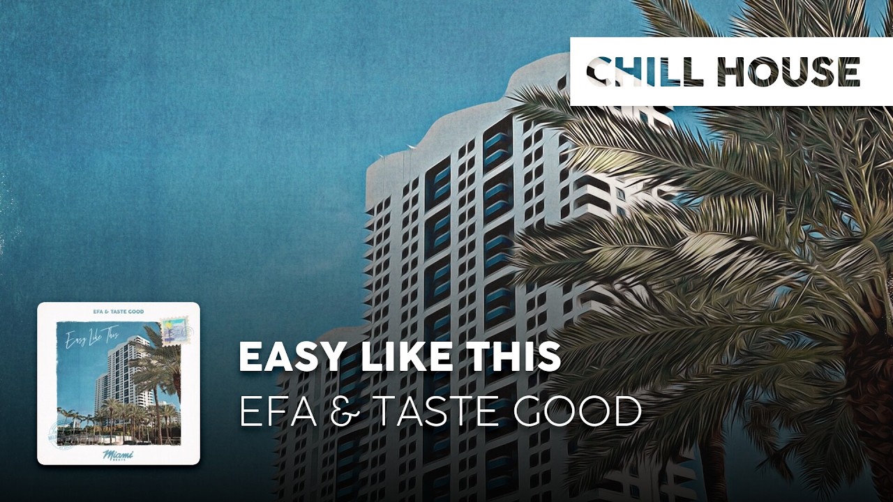 Watch Chill House | EFA & Taste Good - Easy Like This on YouTube Watch Chill House | EFA & Taste Good - Easy Like This on YouTube