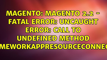 Magento 2.2 - Fatal error: Uncaught Error: Call to undefined method...