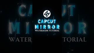 Mirror Watermark Like AE Tutorial | Capcut Tutorial 🔥💀 || #shorts #tutorial