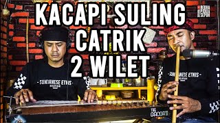 Catrik 2 wilet | Kacapi Suling Siraman Sungkeman |  Live Instrument Sunda