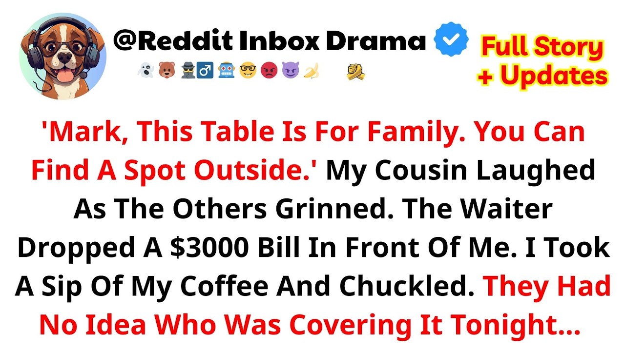 My Cousin Laughed 'Mark, This Table Is For Family, Go Find A Spot Outside...