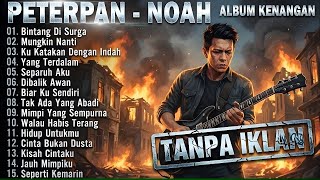 Download Lagu 🛑  SPESIAL PETERPAN-NOAH ALBUM KENANGAN Tanpa Iklan | Album Nostalgia 🎸 BIKIN MERINDING ‼️ MP3