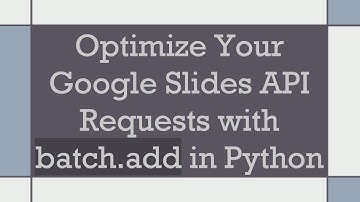 Optimize Your Google Slides API Requests with batch.add in Python