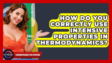How Do You Correctly Use Intensive Properties In Thermodynamics? - Thermodynamics For Everyone