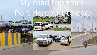 My road trip from port Harcourt city to aba|road trip|aba|port Harcourt|Africa