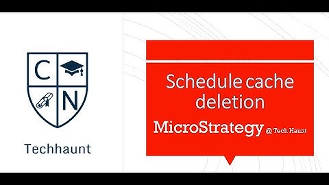 Schedule cache deletion in MicroStrategy