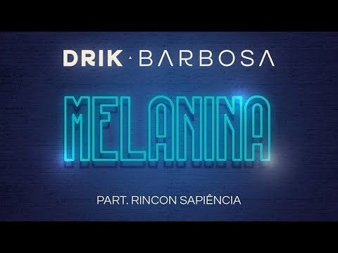 Drik Barbosa - Melanina part. Rincon Sapiência