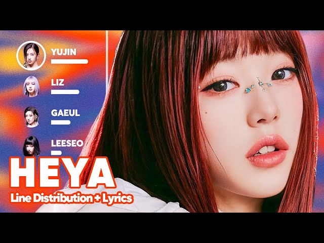 IVE - HEYA (Line Distribution + Lyrics Karaoke) PATREON REQUESTED class=