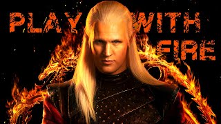 Play With Fire | Daemon Targaryen | House Of The Dragon Edit [4K]